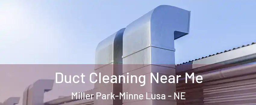 Duct Cleaning Near Me Miller Park-Minne Lusa - NE
