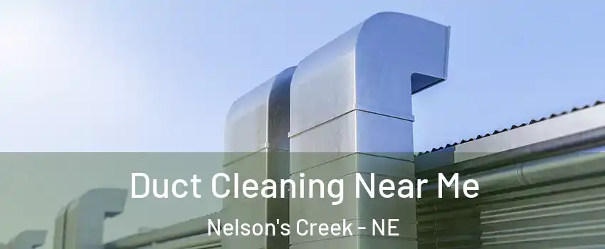 Duct Cleaning Near Me Nelson's Creek - NE