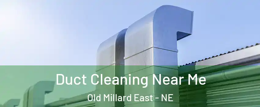 Duct Cleaning Near Me Old Millard East - NE