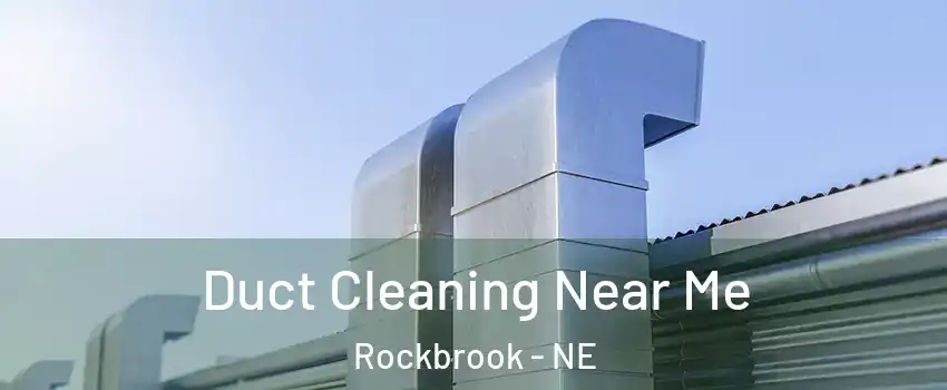Duct Cleaning Near Me Rockbrook - NE