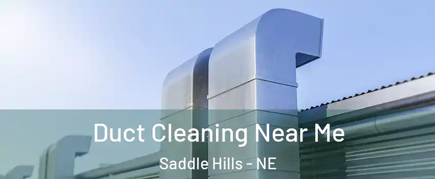 Duct Cleaning Near Me Saddle Hills - NE