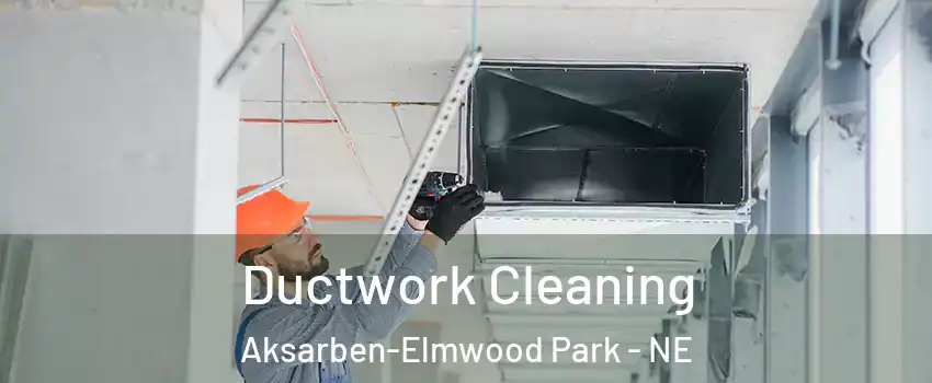 Ductwork Cleaning Aksarben-Elmwood Park - NE