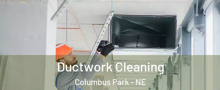 Ductwork Cleaning Columbus Park - NE