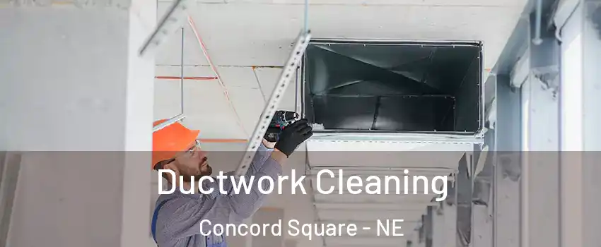 Ductwork Cleaning Concord Square - NE