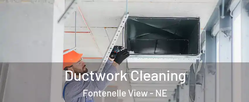 Ductwork Cleaning Fontenelle View - NE