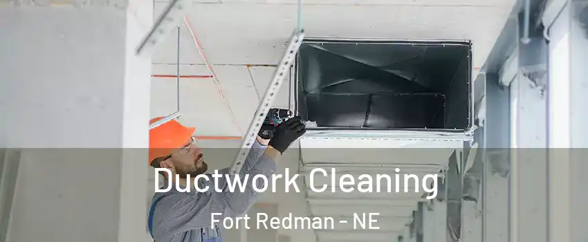 Ductwork Cleaning Fort Redman - NE