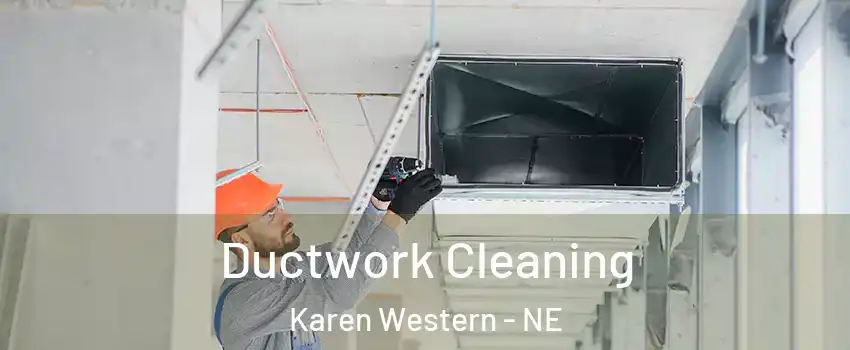 Ductwork Cleaning Karen Western - NE