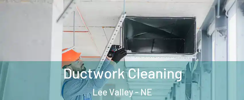 Ductwork Cleaning Lee Valley - NE