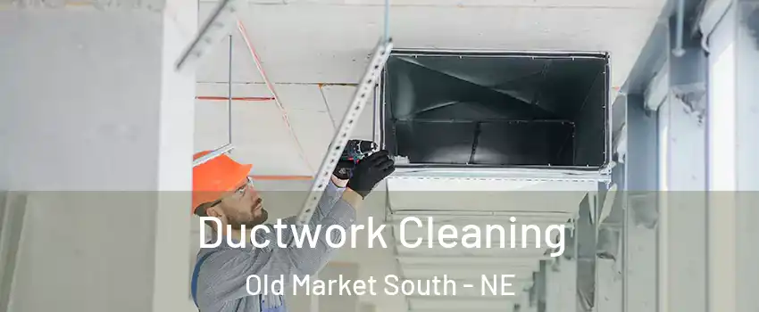 Ductwork Cleaning Old Market South - NE