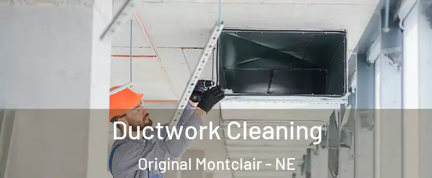 Ductwork Cleaning Original Montclair - NE