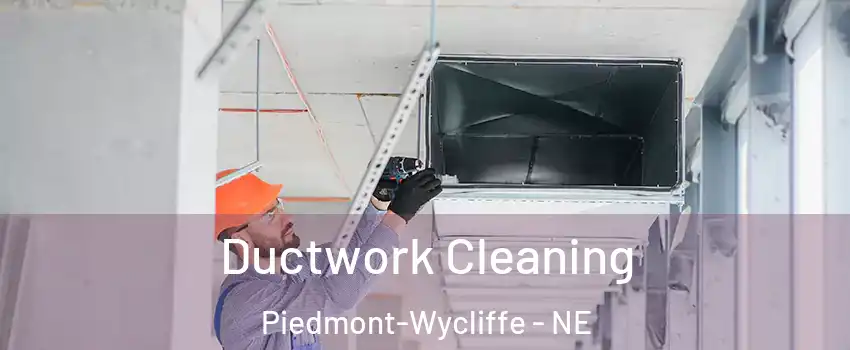 Ductwork Cleaning Piedmont-Wycliffe - NE