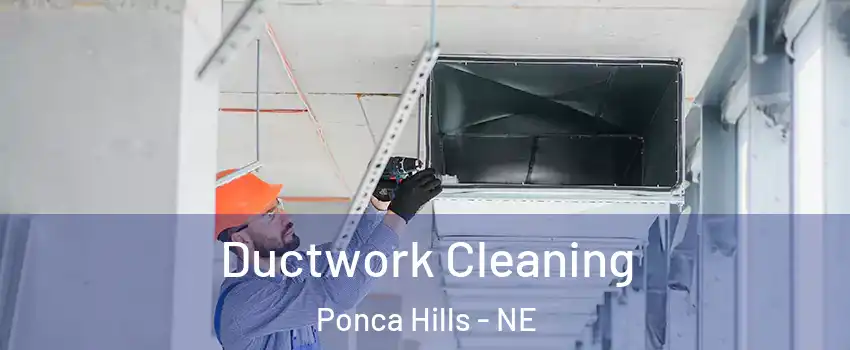 Ductwork Cleaning Ponca Hills - NE
