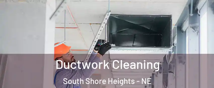 Ductwork Cleaning South Shore Heights - NE