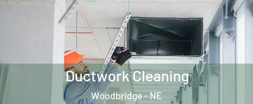 Ductwork Cleaning Woodbridge - NE