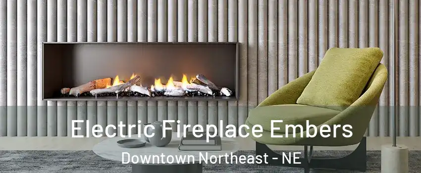 Electric Fireplace Embers Downtown Northeast - NE