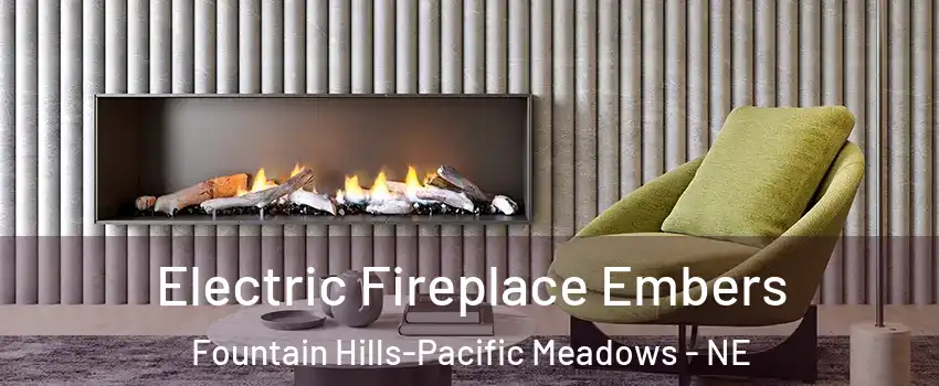 Electric Fireplace Embers Fountain Hills-Pacific Meadows - NE