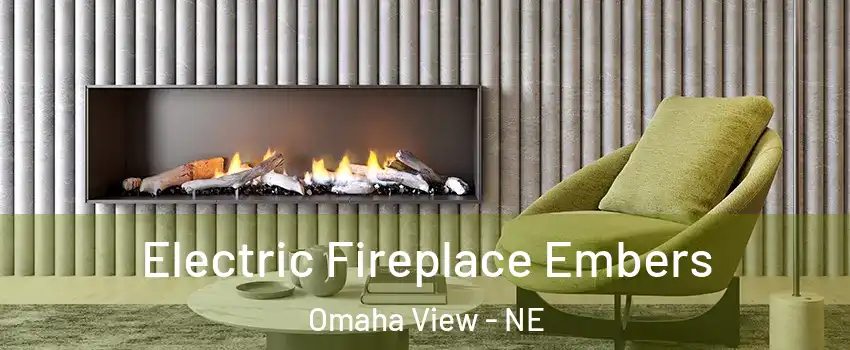 Electric Fireplace Embers Omaha View - NE