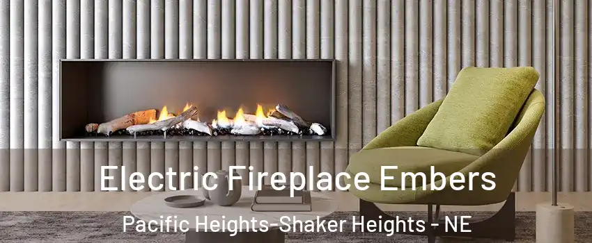 Electric Fireplace Embers Pacific Heights-Shaker Heights - NE