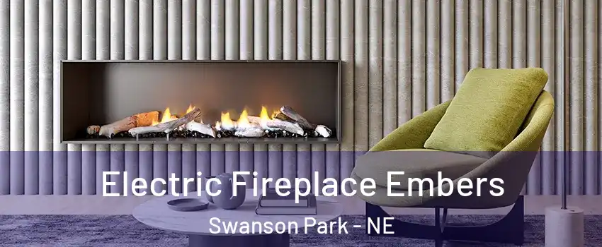 Electric Fireplace Embers Swanson Park - NE