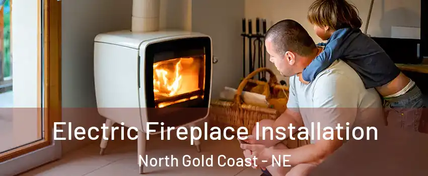 Electric Fireplace Installation North Gold Coast - NE