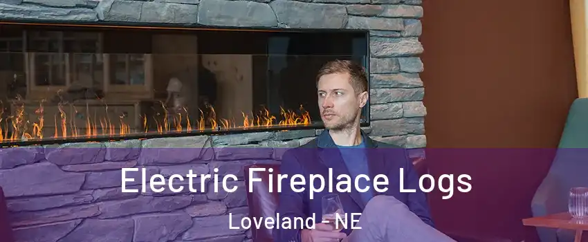 Electric Fireplace Logs Loveland - NE