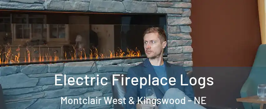 Electric Fireplace Logs Montclair West & Kingswood - NE
