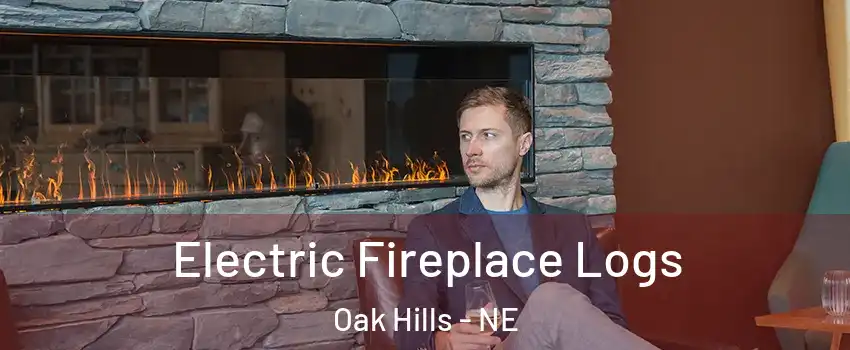 Electric Fireplace Logs Oak Hills - NE