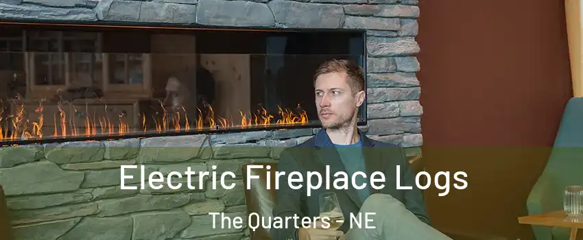 Electric Fireplace Logs The Quarters - NE