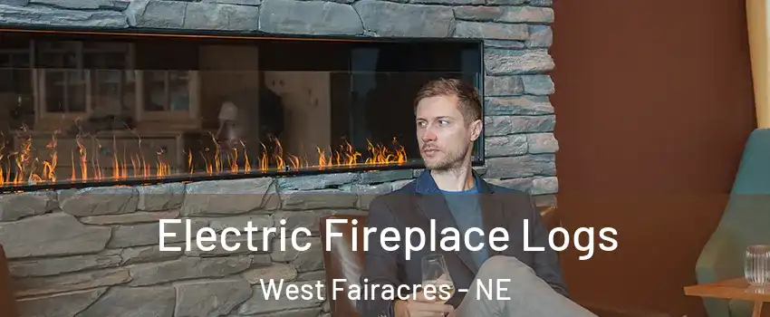 Electric Fireplace Logs West Fairacres - NE