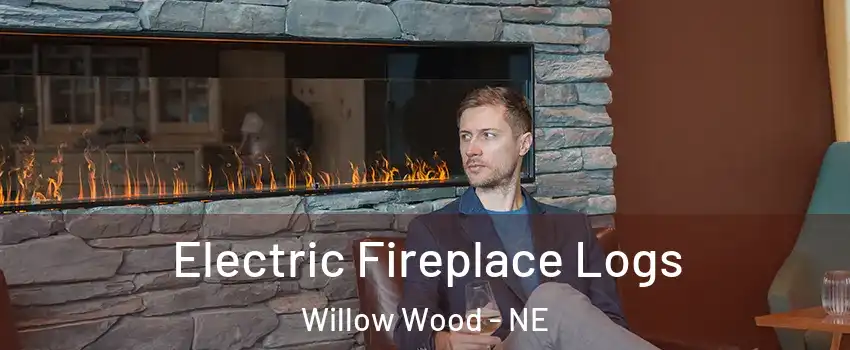 Electric Fireplace Logs Willow Wood - NE