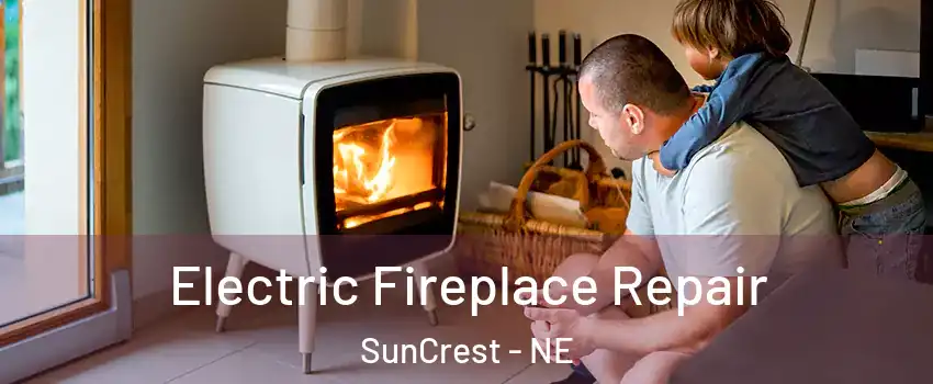 Electric Fireplace Repair SunCrest - NE