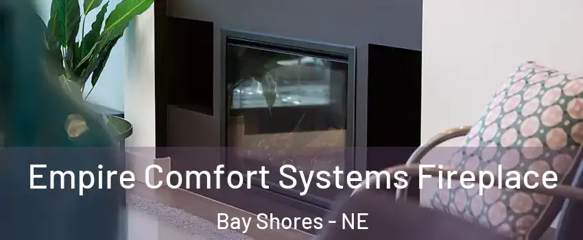 Empire Comfort Systems Fireplace Bay Shores - NE