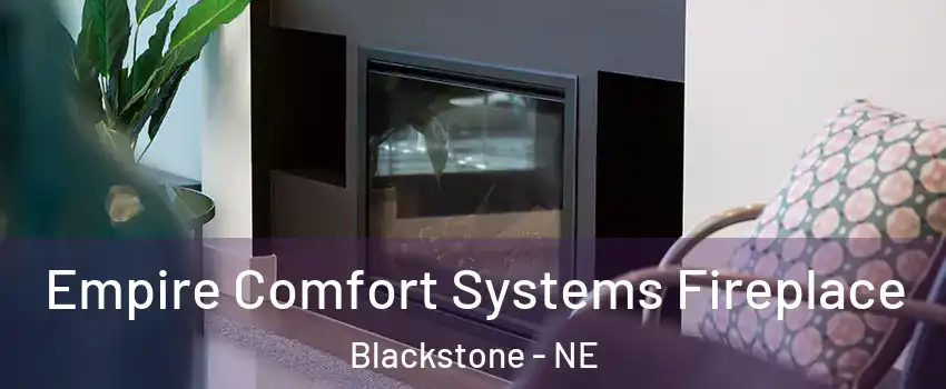 Empire Comfort Systems Fireplace Blackstone - NE
