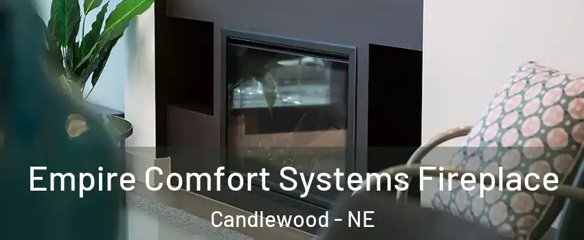Empire Comfort Systems Fireplace Candlewood - NE