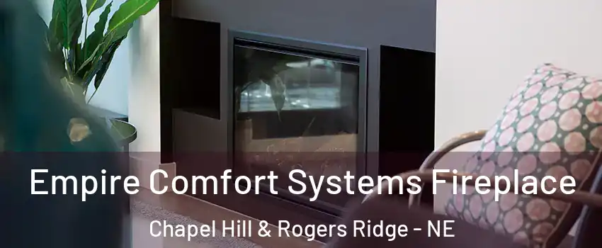 Empire Comfort Systems Fireplace Chapel Hill & Rogers Ridge - NE