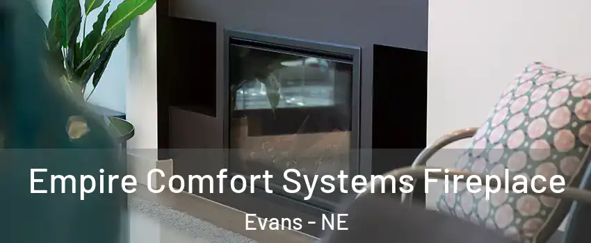 Empire Comfort Systems Fireplace Evans - NE