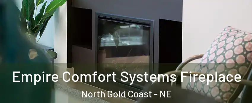Empire Comfort Systems Fireplace North Gold Coast - NE