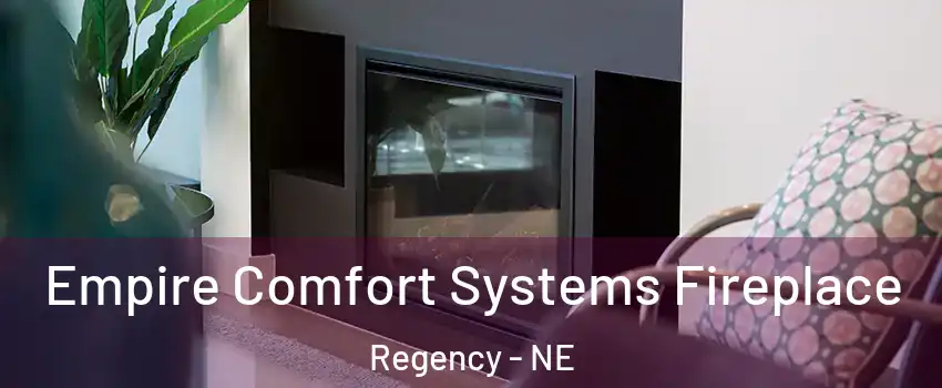 Empire Comfort Systems Fireplace Regency - NE