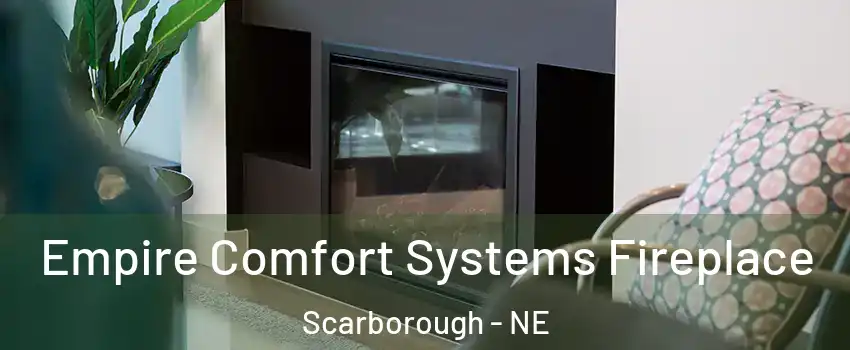 Empire Comfort Systems Fireplace Scarborough - NE
