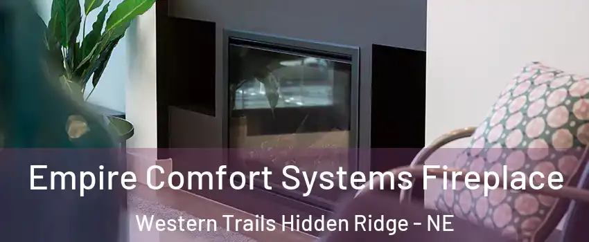 Empire Comfort Systems Fireplace Western Trails Hidden Ridge - NE