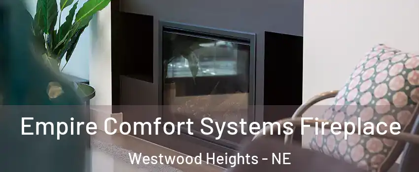 Empire Comfort Systems Fireplace Westwood Heights - NE