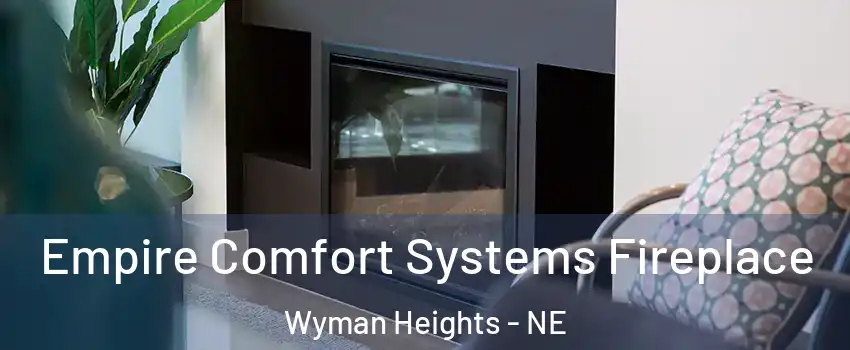 Empire Comfort Systems Fireplace Wyman Heights - NE