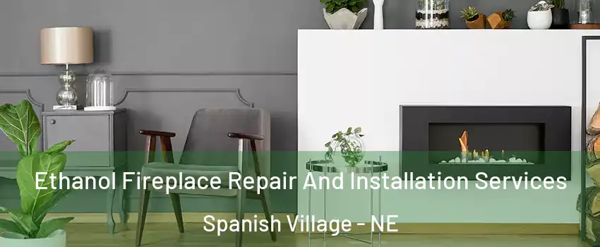 Ethanol Fireplace Repair And Installation Services Spanish Village - NE