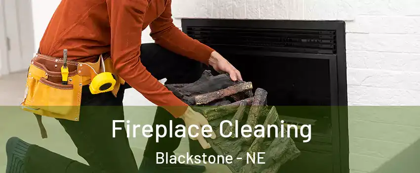Fireplace Cleaning Blackstone - NE