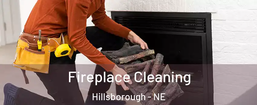 Fireplace Cleaning Hillsborough - NE