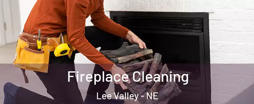 Fireplace Cleaning Lee Valley - NE