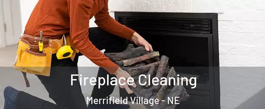 Fireplace Cleaning Merrifield Village - NE