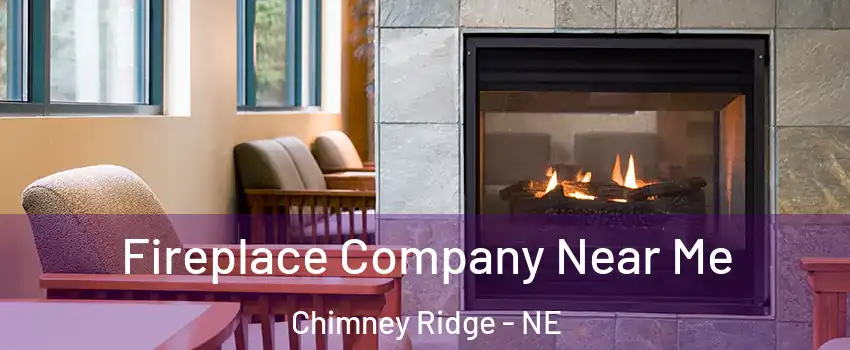 Fireplace Company Near Me Chimney Ridge - NE
