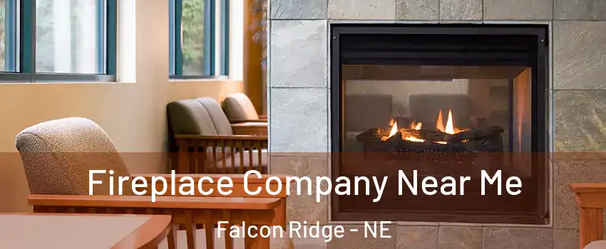 Fireplace Company Near Me Falcon Ridge - NE