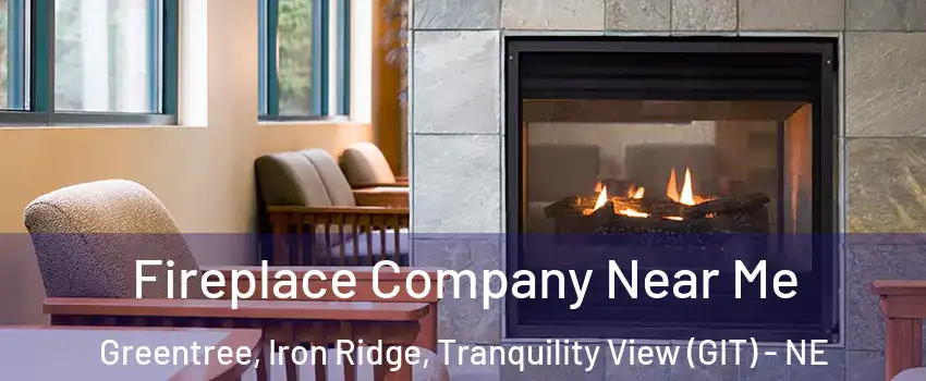 Fireplace Company Near Me Greentree, Iron Ridge, Tranquility View (GIT) - NE